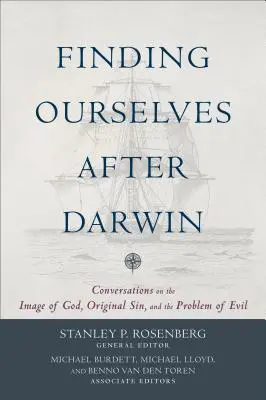 Nájsť seba samého po Darwinovi: Rozhovory o Božom obraze, prvotnom hriechu a probléme zla - Finding Ourselves After Darwin: Conversations on the Image of God, Original Sin, and the Problem of Evil