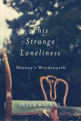 Táto zvláštna samota: Heaneyho Wordsworth - This Strange Loneliness: Heaney's Wordsworth