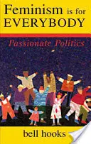 Feminizmus je pre každého - vášnivá politika - Feminism is for Everybody - Passionate Politics