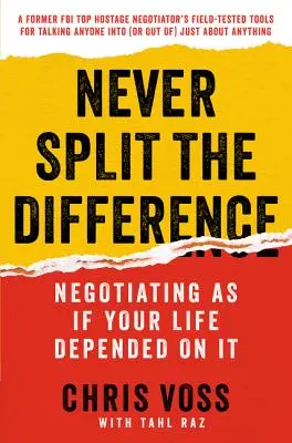 Nikdy nerozdeľuj rozdiel: Vyjednávanie, akoby na tom závisel váš život - Never Split the Difference: Negotiating as If Your Life Depended on It