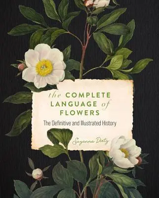 Kompletný jazyk kvetov: Vydanie knihy o kvetoch: definitívna a ilustrovaná história - The Complete Language of Flowers: A Definitive and Illustrated History