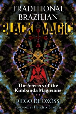 Tradičná brazílska čierna mágia: Tajomstvá Kimbanda mágov - Traditional Brazilian Black Magic: The Secrets of the Kimbanda Magicians