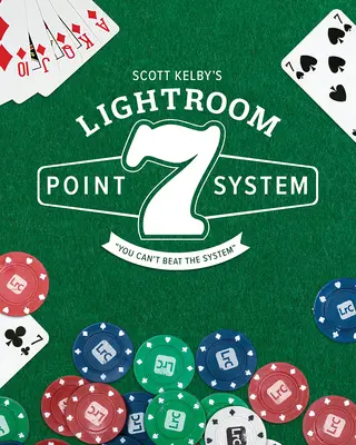 7-bodový systém Lightroom Scotta Kelbyho - Scott Kelby's Lightroom 7-Point System