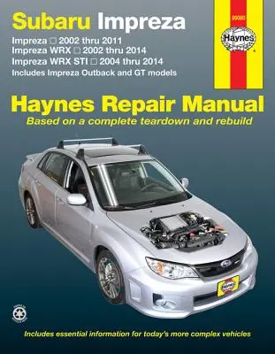 Subaru Impreza 2002 Thru 2011, Impreza Wrx 2002 Thru 2014, Impreza Wrx Sti 2004 Thru 2014 Haynes Repair Manual: Vrátane modelov Impreza Outback a GT - Subaru Impreza 2002 Thru 2011, Impreza Wrx 2002 Thru 2014, Impreza Wrx Sti 2004 Thru 2014 Haynes Repair Manual: Includes Impreza Outback and GT Models