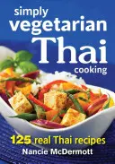 Jednoducho vegetariánska thajská kuchyňa: 125 skutočných thajských receptov - Simply Vegetarian Thai Cooking: 125 Real Thai Recipes
