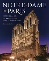 Notre-Dame de Paris: História, umenie a obnova od roku 1163 do zajtrajška - Notre-Dame de Paris: History, Art, and Revival from 1163 to Tomorrow