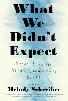 Čo sme nečakali: Osobné príbehy o predčasnom narodení - What We Didn't Expect: Personal Stories about Premature Birth