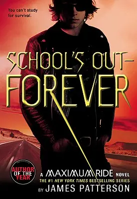 School's Out--Forever (Škola je navždy mimo): A Maximum Ride Novel - School's Out--Forever: A Maximum Ride Novel