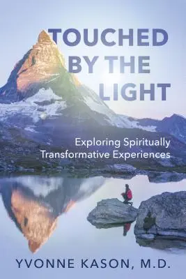 Dotknutý svetlom: Svetlo svetla: Skúmanie duchovne transformačných zážitkov - Touched by the Light: Exploring Spiritually Transformative Experiences