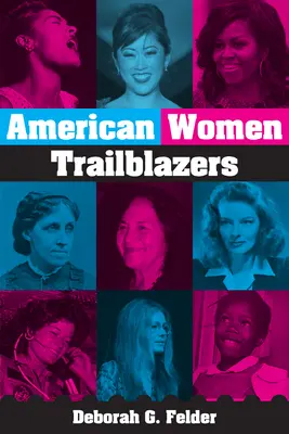 Trailblazing Women!: Úžasné Američanky, ktoré sa zapísali do histórie - Trailblazing Women!: Amazing Americans Who Made History