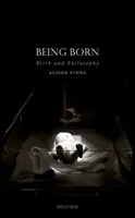 Byť zrodený: Zrodenie a filozofia - Being Born: Birth and Philosophy