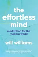 Myseľ bez námahy - Meditácia pre moderný svet - Effortless Mind - Meditation for the Modern World