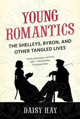 Mladí romantici: Shelleyovci, Byron a iné zamotané životy - Young Romantics: The Shelleys, Byron, and Other Tangled Lives