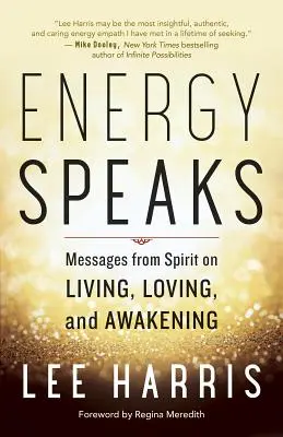 Energia hovorí: Posolstvá od Ducha o živote, láske a prebudení - Energy Speaks: Messages from Spirit on Living, Loving, and Awakening