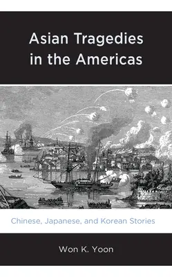 Ázijské tragédie v Amerike: Príbehy z Číny, Japonska a Kórey - Asian Tragedies in the Americas: Chinese, Japanese, and Korean Stories
