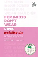 Feministky nenosia ružovú (a iné lži) - Úžasné ženy o tom, čo pre ne znamená slovo na F - Feminists Don't Wear Pink (and other lies) - Amazing women on what the F-word means to them