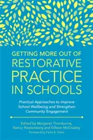 Získať viac z restoratívnej praxe v školách: Praktické prístupy na zlepšenie školskej pohody a posilnenie zapojenia komunity - Getting More Out of Restorative Practice in Schools: Practical Approaches to Improve School Wellbeing and Strengthen Community Engagement