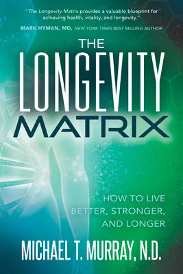Matrica dlhovekosti: Ako žiť lepšie, silnejšie a dlhšie - The Longevity Matrix: How to Live Better, Stronger, and Longer