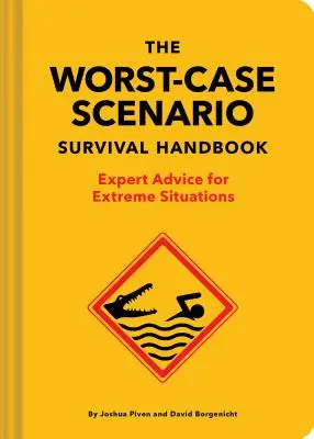 Príručka prežitia v najhoršom prípade: Odborné rady pre extrémne situácie - The Worst-Case Scenario Survival Handbook: Expert Advice for Extreme Situations