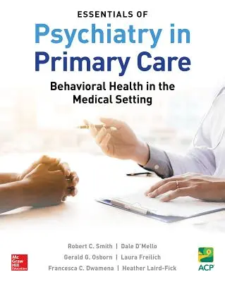 Základy psychiatrie v primárnej starostlivosti: Behaviorálne zdravie v lekárskom prostredí - Essentials of Psychiatry in Primary Care: Behavioral Health in the Medical Setting