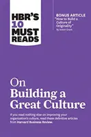 Hbr's 10 Must Read on Building a Great Culture (s bonusovým článkom How to Build a Culture of Originality od Adama Granta) - Hbr's 10 Must Reads on Building a Great Culture (with Bonus Article How to Build a Culture of Originality by Adam Grant)