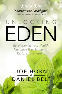 Odomykanie raja: Vydajte sa na cestu do sveta: Revolucia v zdraví, maximalizácia imunity, obnova vitality - Unlocking Eden: Revolutionize Your Health, Maximize Your Immunity, Restore Your Vitality