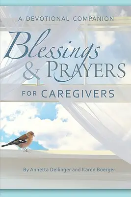 Požehnania a modlitby pre opatrovateľov: A Devotional Companion: A Devotional Companion - Blessings & Prayers for Caregivers: A Devotional Companion
