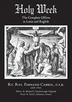 Veľký týždeň: Svätý týždeň: kompletné ofíciá v latinčine a angličtine - Holy Week: The Complete Offices in Latin and English