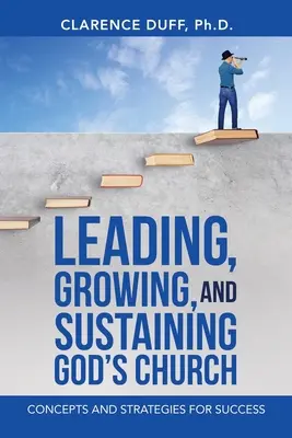 Vedenie, rast a udržiavanie Božej cirkvi: Koncepcie a stratégie pre úspech - Leading, Growing, and Sustaining God's Church: Concepts and Strategies for Success