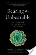 Znášanie neznesiteľného: Láska, strata a srdcervúca cesta smútku - Bearing the Unbearable: Love, Loss, and the Heartbreaking Path of Grief