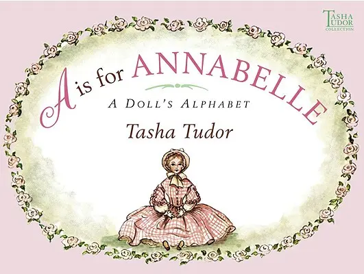 A is for Annabelle: A Doll's Alphabet (A ako Annabelle: Abeceda pre bábiky) - A is for Annabelle: A Doll's Alphabet