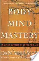 Majstrovstvo tela a mysle: Tréning pre šport a život - Body Mind Mastery: Training for Sport and Life