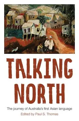 Rozprávanie o Severe: Maday Talking: The Journey of Australia's First Asian Language (Cesta prvého ázijského jazyka v Austrálii) - Talking North: The Journey of Australia's First Asian Language