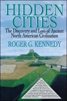 Skryté mestá: Objavenie a strata starovekých severoamerických miest - Hidden Cities: The Discovery and Loss of Ancient North American Cities