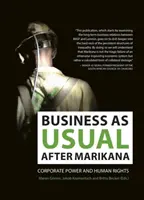 Business as Usual After Marikana: Moc korporácií a ľudské práva - Business as Usual After Marikana: Corporate Power and Human Rights