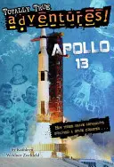 Apollo 13 (Úplne pravdivé dobrodružstvá): Ako traja odvážni astronauti prežili vesmírnu katastrofu - Apollo 13 (Totally True Adventures): How Three Brave Astronauts Survived a Space Disaster