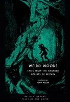 Podivné lesy: Príbehy zo strašidelných lesov Británie - Weird Woods: Tales from the Haunted Forests of Britain
