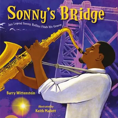 Sonnyho most: Džezová legenda Sonny Rollins našiel svoje dno - Sonny's Bridge: Jazz Legend Sonny Rollins Finds His Groove