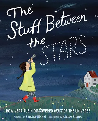 Veci medzi hviezdami: Ako Vera Rubinová objavila väčšinu vesmíru - The Stuff Between the Stars: How Vera Rubin Discovered Most of the Universe
