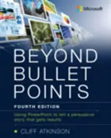 Za hranicu bodov: Príručka: Používanie PowerPointu na rozprávanie presvedčivého príbehu, ktorý prináša výsledky - Beyond Bullet Points: Using PowerPoint to Tell a Compelling Story That Gets Results