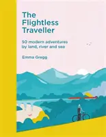 Cestovateľ bez lietadla - 50 moderných dobrodružstiev po súši, rieke a mori - Flightless Traveller - 50 modern adventures by land, river and sea