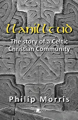 Llanilltud: Príbeh keltského kresťanského spoločenstva - Llanilltud: The Story of a Celtic Christian Community