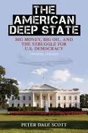 Americký hlboký štát: Veľké peniaze, veľká ropa a boj o demokraciu v USA, aktualizované vydanie - The American Deep State: Big Money, Big Oil, and the Struggle for U.S. Democracy, Updated Edition