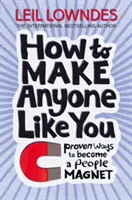 Ako dosiahnuť, aby vás mal každý rád - osvedčené spôsoby, ako sa stať magnetom na ľudí - How to Make Anyone Like You - Proven Ways to Become a People Magnet