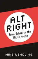 Alt-Right: Od 4chanu po Biely dom - Alt-Right: From 4chan to the White House