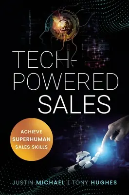 Predaj na technický pohon: Dosiahnite nadľudské predajné zručnosti - Tech-Powered Sales: Achieve Superhuman Sales Skills
