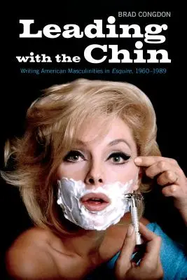 Vedenie s bradou: Písať o amerických mužoch v časopise Esquire v rokoch 1960 - 1989 - Leading with the Chin: Writing American Masculinities in Esquire, 1960-1989