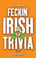Kniha írskych zaujímavostí - The Book of Feckin' Irish Trivia