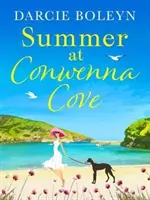 Leto v zátoke Conwenna - srdcervúci, príjemný prázdninový román z Cornwallu - Summer at Conwenna Cove - A heart-warming, feel-good holiday romance set in Cornwall