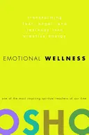 Emocionálna pohoda: Premena strachu, hnevu a žiarlivosti na tvorivú energiu - Emotional Wellness: Transforming Fear, Anger, and Jealousy Into Creative Energy